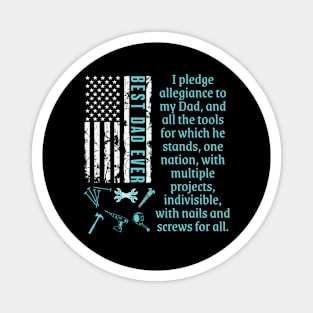 BEST DAD EVER-Pledge Allegiance To My Dad Tools and Projects Magnet